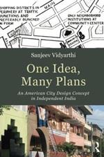 One Idea, Many Plans: An American City Design Concept in Independent India