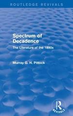 Spectrum of Decadence (Routledge Revivals): The Literature of the 1890s