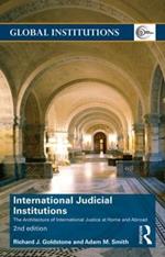International Judicial Institutions: The architecture of international justice at home and abroad