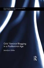 Girls’ Feminist Blogging in a Postfeminist Age