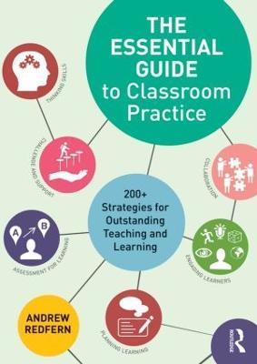 The Essential Guide to Classroom Practice: 200+ strategies for outstanding teaching and learning - Andrew Redfern - cover