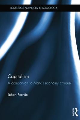 Capitalism: A Companion to Marx’s Economy Critique - Johan Fornäs - cover