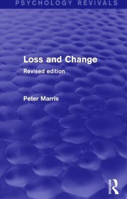 Loss and Change (Psychology Revivals): Revised Edition - Peter Marris - cover