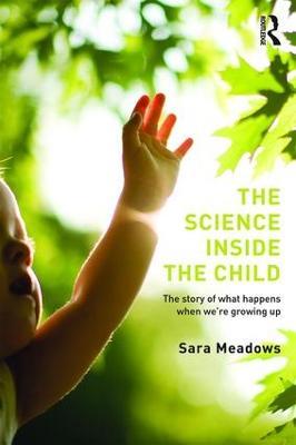 The Science inside the Child: The story of what happens when we're growing up - Sara Meadows - cover