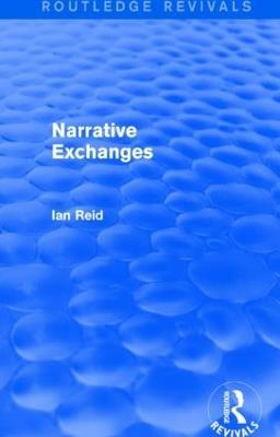 Narrative Exchanges (Routledge Revivals) - Ian Reid - cover