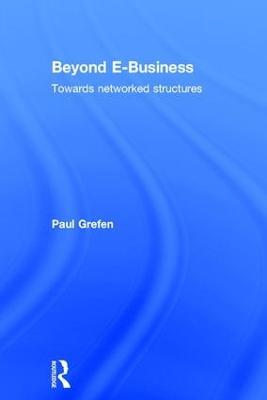 Beyond E-Business: Towards networked structures - Paul Grefen - cover