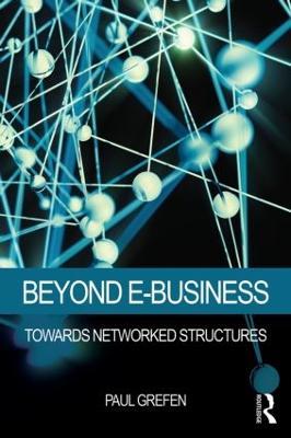 Beyond E-Business: Towards networked structures - Paul Grefen - cover