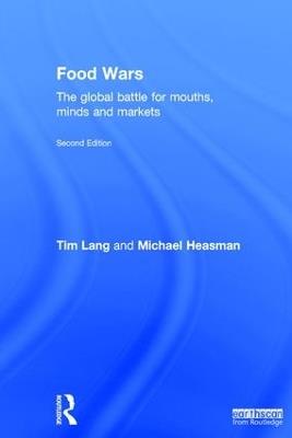 Food Wars: The Global Battle for Mouths, Minds and Markets - Tim Lang - cover