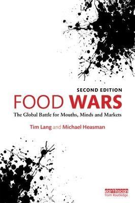 Food Wars: The Global Battle for Mouths, Minds and Markets - Tim Lang,Michael Heasman - cover