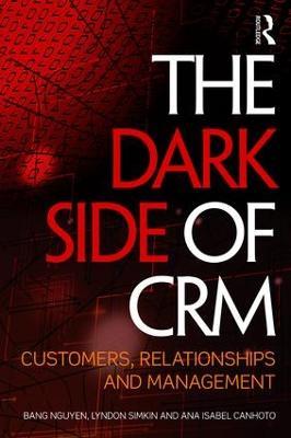 The Dark Side of CRM: Customers, Relationships and Management - cover