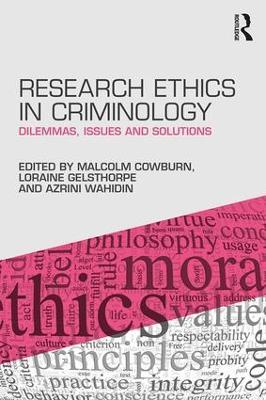 Research Ethics in Criminology: Dilemmas, Issues and Solutions - cover