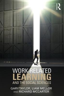 Work-Related Learning and the Social Sciences - Gary Taylor,Liam Mellor,Richard McCarter - cover
