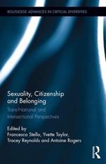 Sexuality, Citizenship and Belonging: Trans-National and Intersectional Perspectives
