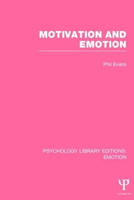 Motivation and Emotion (PLE: Emotion) - Phil Evans - cover