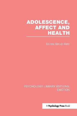 Adolescence, Affect and Health (PLE: Emotion) - Donna Spruijt-Metz - cover