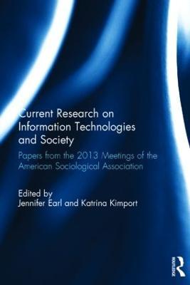 Current Research on Information Technologies and Society: Papers from the 2013 Meetings of the American Sociological Association - cover