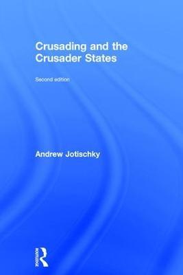 Crusading and the Crusader States - Andrew Jotischky - cover