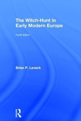 The Witch-Hunt in Early Modern Europe - Brian P. Levack - cover
