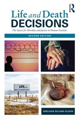 Life and Death Decisions: The Quest for Morality and Justice in Human Societies - Sheldon Ekland-Olson - cover