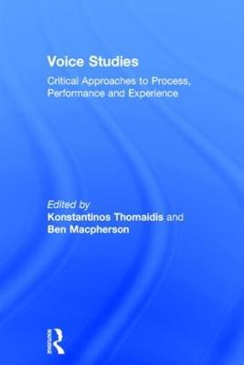 Voice Studies: Critical Approaches to Process, Performance and Experience - cover