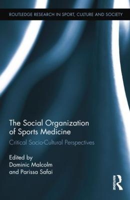 The Social Organization of Sports Medicine: Critical Socio-Cultural Perspectives - cover