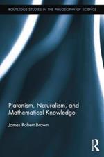 Platonism, Naturalism, and Mathematical Knowledge