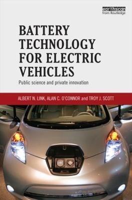 Battery Technology for Electric Vehicles: Public science and private innovation - Albert Link,Alan O'Connor,Troy Scott - cover