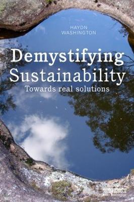 Demystifying Sustainability: Towards Real Solutions - Haydn Washington - cover