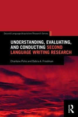 Understanding, Evaluating, and Conducting Second Language Writing Research - Charlene Polio,Debra Friedman - cover
