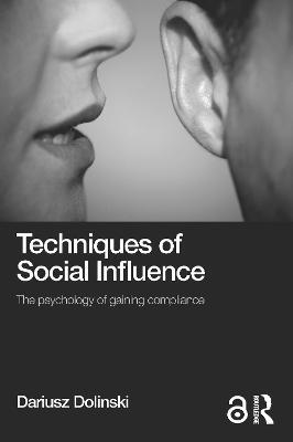 Techniques of Social Influence: The psychology of gaining compliance - Dariusz Dolinski - Libro in lingua inglese - & Francis Ltd - | IBS