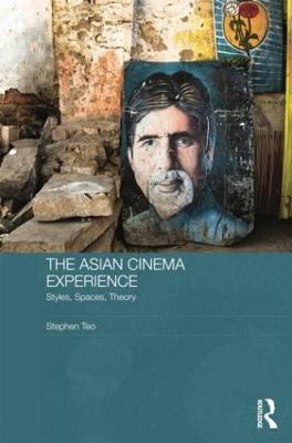 The Asian Cinema Experience: Styles, Spaces, Theory - Stephen Teo - cover