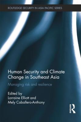 Human Security and Climate Change in Southeast Asia: Managing Risk and Resilience - cover