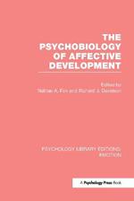 The Psychobiology of Affective Development (PLE: Emotion)