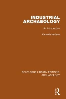 Industrial Archaeology: An Introduction - Kenneth Hudson - cover