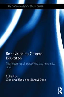 Re-envisioning Chinese Education: The meaning of person-making in a new age - cover