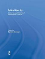 Critical Live Art: Contemporary Histories of Performance in the UK