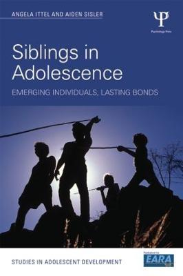 Siblings in Adolescence: Emerging individuals, lasting bonds - Aiden Sisler,Angela Ittel - cover