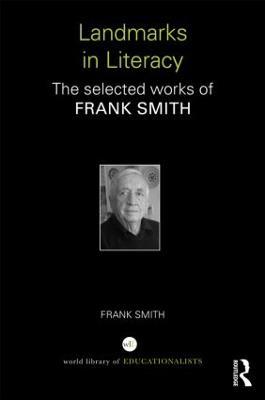 Landmarks in Literacy: The Selected Works of Frank Smith - Frank Smith - cover