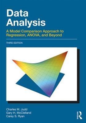 Data Analysis: A Model Comparison Approach To Regression, ANOVA, and Beyond, Third Edition - Charles M. Judd,Gary H. McClelland,Carey S. Ryan - cover