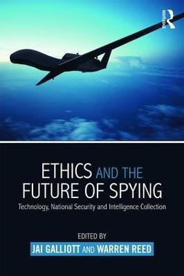 Ethics and the Future of Spying: Technology, National Security and Intelligence Collection - cover