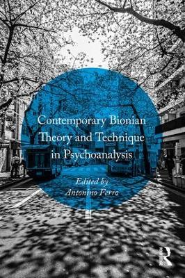 Contemporary Bionian Theory and Technique in Psychoanalysis - cover