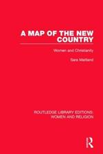A Map of the New Country (RLE Women and Religion): Women and Christianity