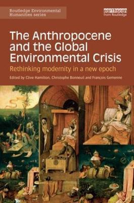 The Anthropocene and the Global Environmental Crisis: Rethinking modernity in a new epoch - cover