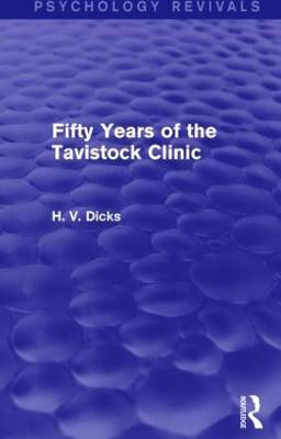 Fifty Years of the Tavistock Clinic (Psychology Revivals) - H.V. Dicks - cover