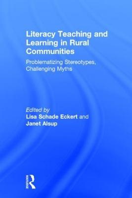 Literacy Teaching and Learning in Rural Communities: Problematizing Stereotypes, Challenging Myths - cover
