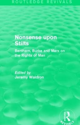 Nonsense upon Stilts (Routledge Revivals): Bentham, Burke and Marx on the Rights of Man - Jeremy Waldron - cover