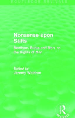 Nonsense upon Stilts (Routledge Revivals): Bentham, Burke and Marx on the Rights of Man - Jeremy Waldron - cover