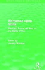 Nonsense upon Stilts (Routledge Revivals): Bentham, Burke and Marx on the Rights of Man