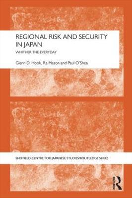 Regional Risk and Security in Japan: Whither the everyday - Glenn D. Hook,Ra Mason,Paul O'Shea - cover