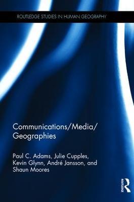 Communications/Media/Geographies - Paul C. Adams,Julie Cupples,Kevin Glynn - cover